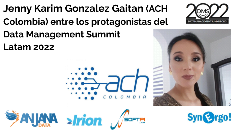 Jenny Karim Gonzalez Gaitan (ACH Colombia) entre los protagonistas del Data Management Summit Latam 2022