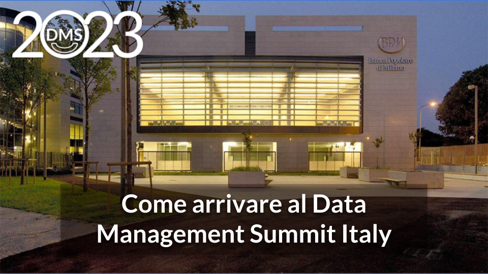 Come arrivare al Data Management Summit Italy (Milano)