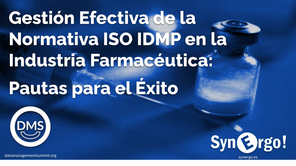 Gestión Efectiva de la Normativa ISO IDMP en la Industria Farmacéutica: Pautas para el Éxito